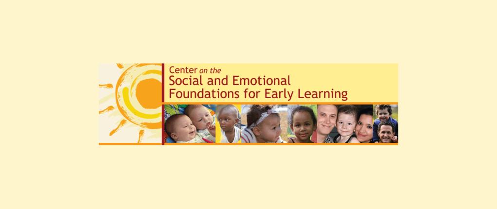 Center on the Social and Emotional Foundations for Early Learning