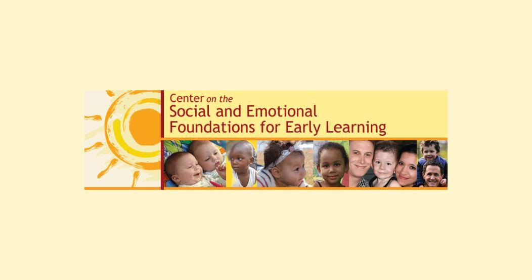 Center on the Social and Emotional Foundations for Early Learning