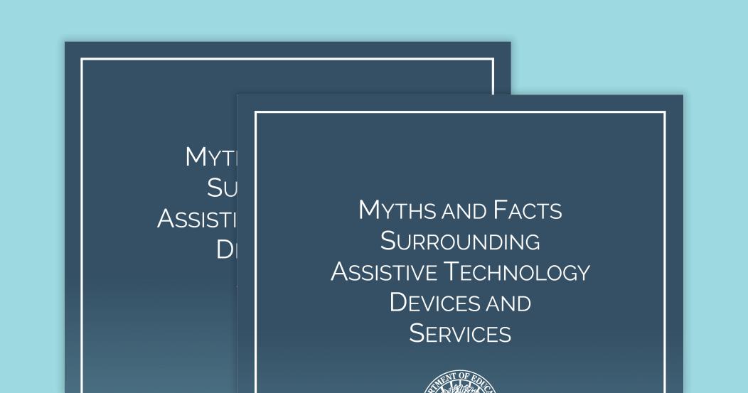 Myths and Facts Surrounding Assistive Technology Devices