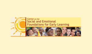 Center on the Social and Emotional Foundations for Early Learning